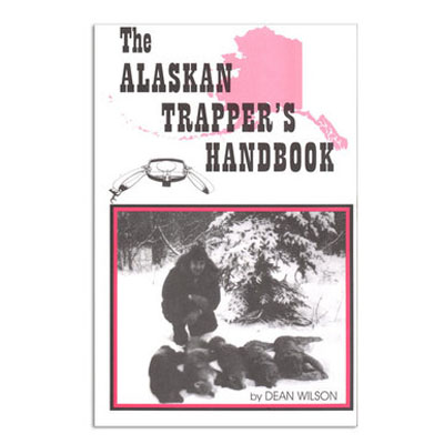 Alaskan Trapper's Handbook - Dean Wilson - Book