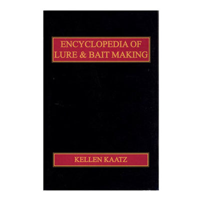 Encyclopedia of Lure & Bait Making - Kellen Kaatz - Book