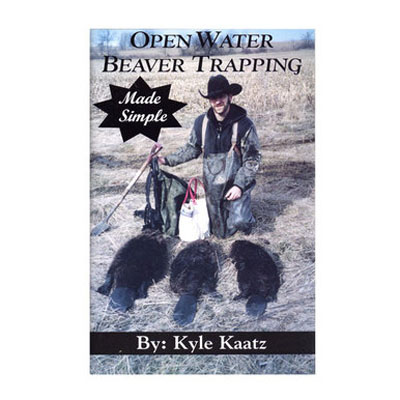 Open Water Beaver Trapping Made Simple - Kyle  Kaatz - Book