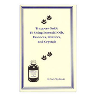 Trappers Guide To Using Essential Oils - Nick Wyshinski - Book