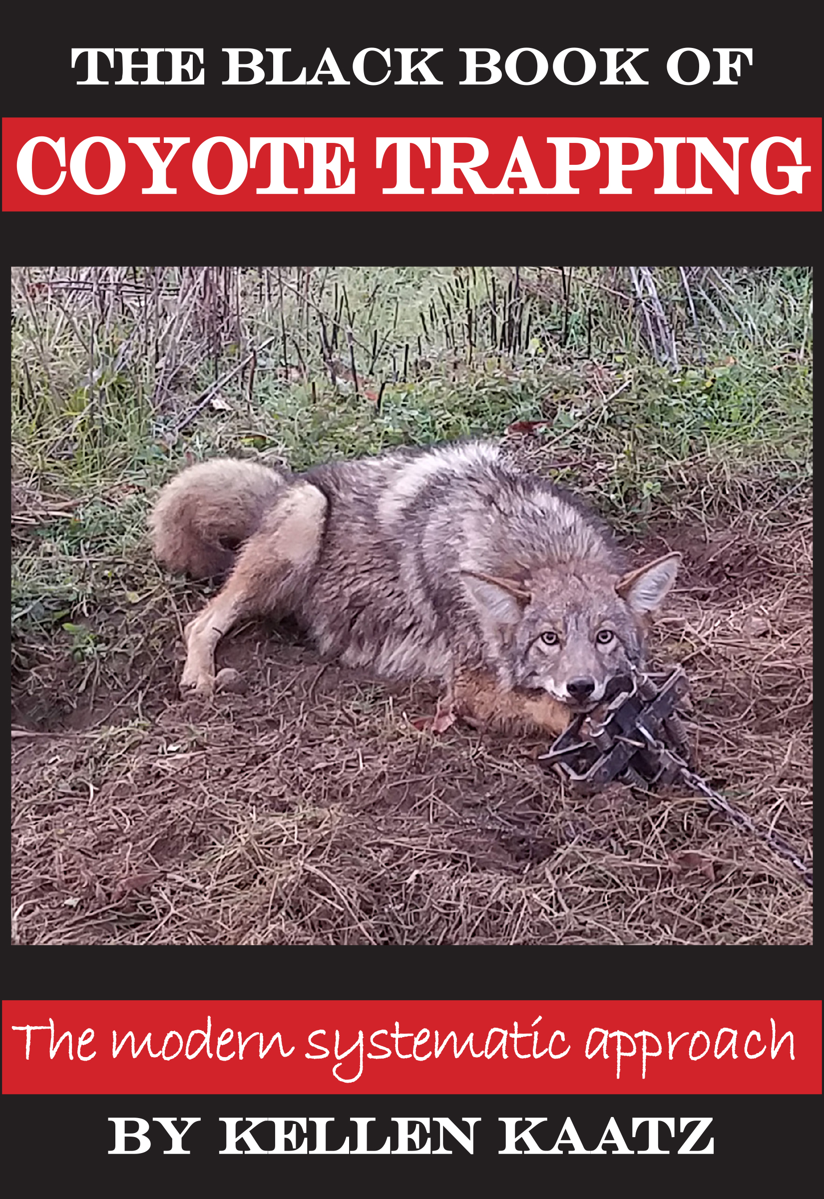 The Black Book of Coyote Trapping - Kellen Kaatz