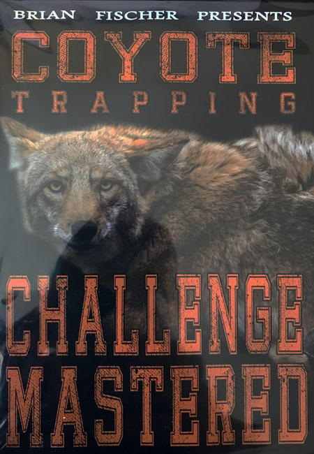 Coyote Trapping Challenge Mastered - Brian Fischer - DVD